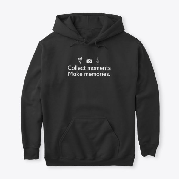 collect moments make memories hoodie black