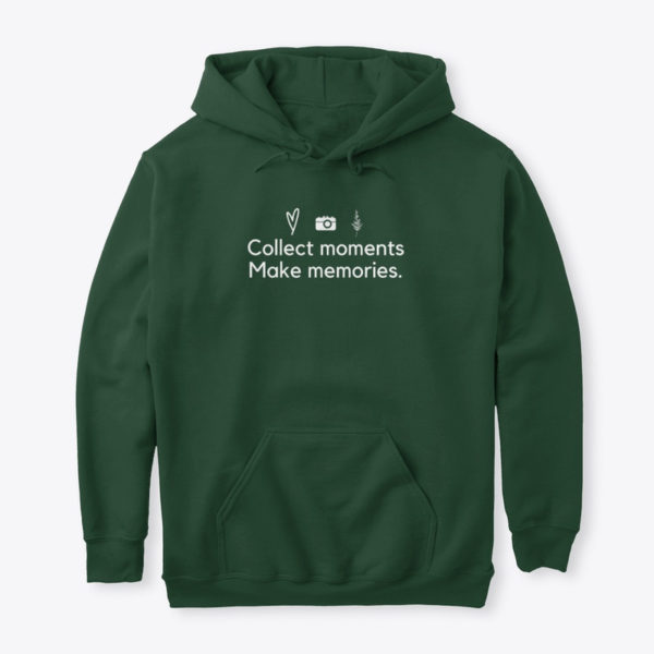 collect moments make memories hoodie green