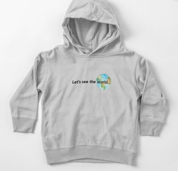 lets see the world toddler hoodie